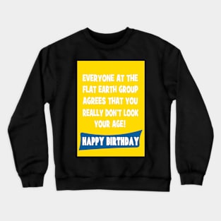 Flat earth group! Happy Birthday Crewneck Sweatshirt